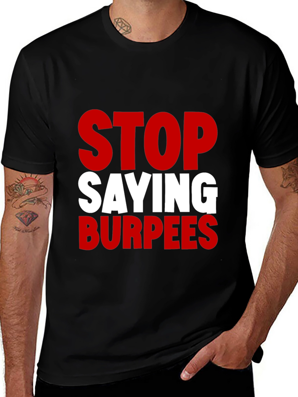 Stop Saying Burpees Funny Workout T-Shirt