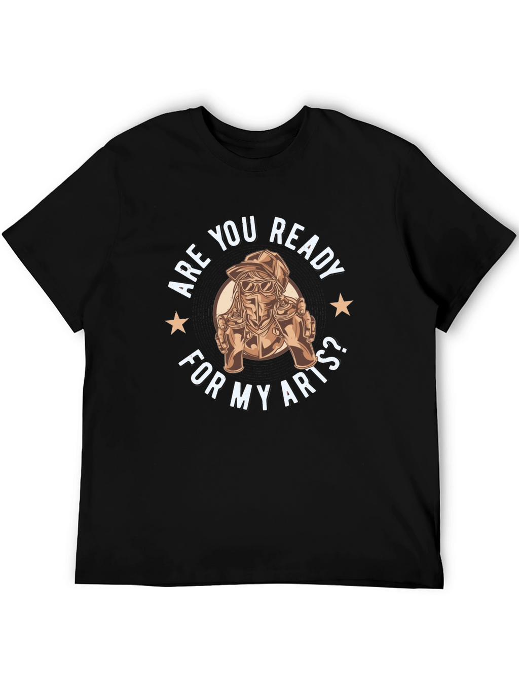 Are You Ready For My Arts? T-Shirt
