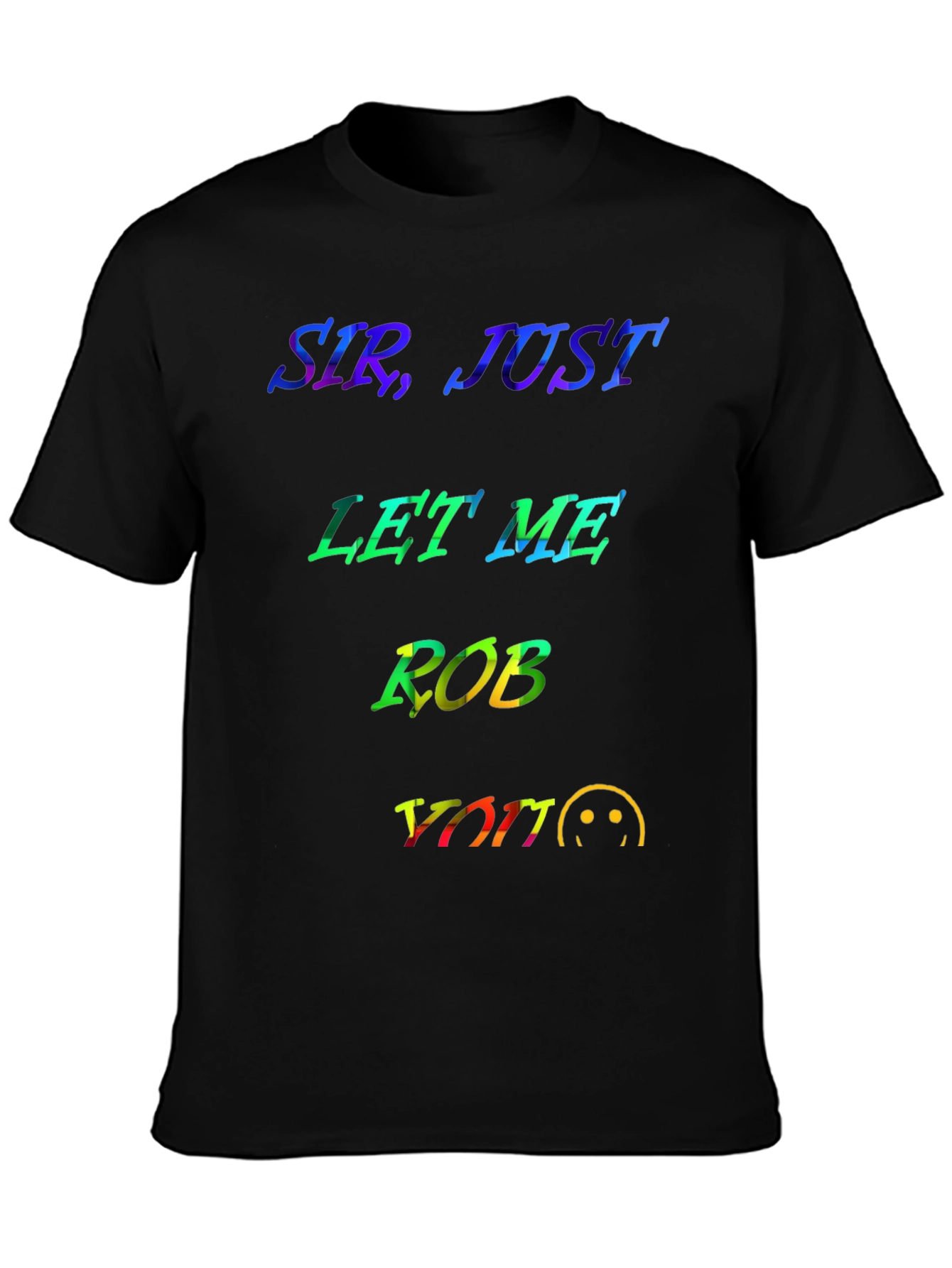 Sir Just Let Me Rob You Graphic T-Shirt