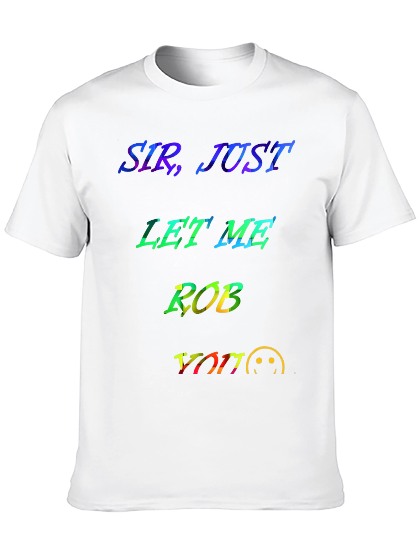 Sir Just Let Me Rob You Graphic T-Shirt
