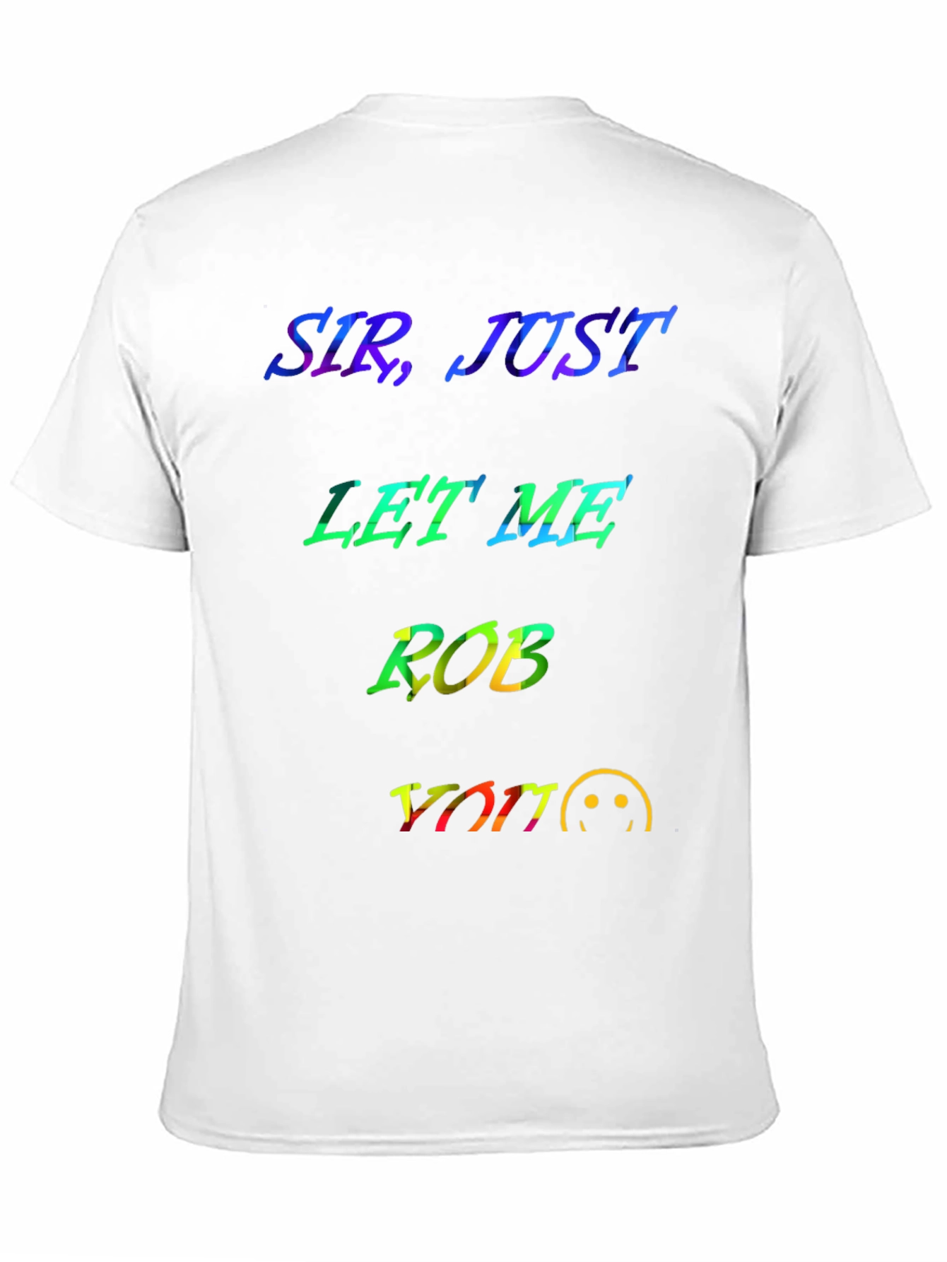 Sir Just Let Me Rob You Graphic T-Shirt