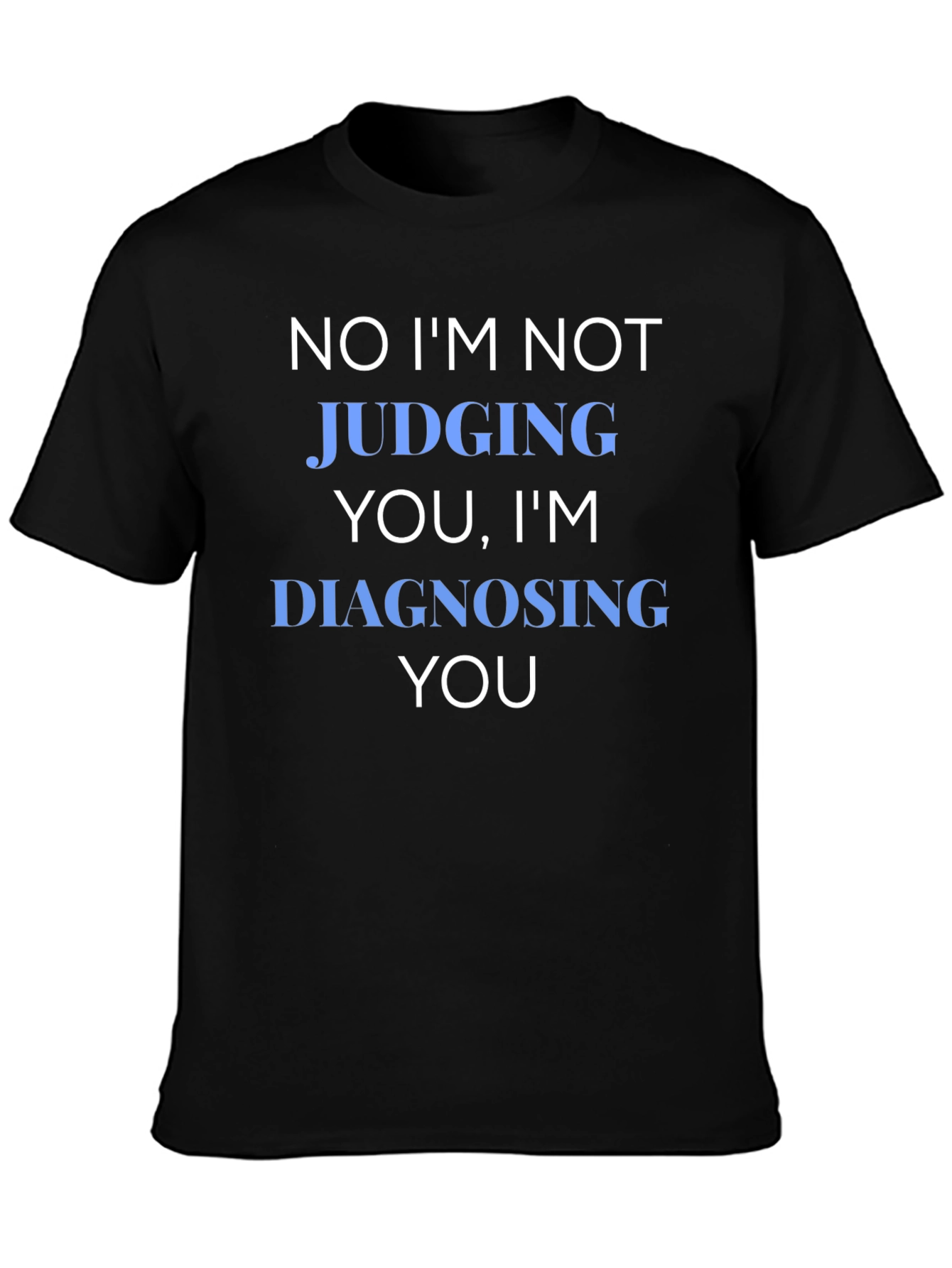 Funny Diagnosing You Graphic Tee