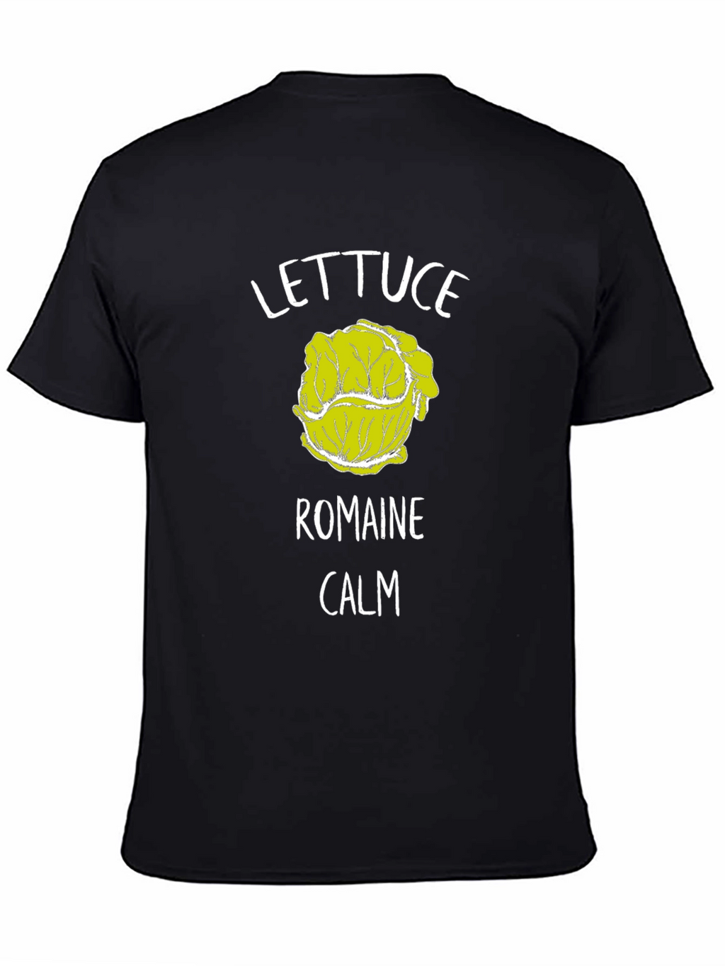 Lettuce Romaine Calm T-Shirt Funny Graphic Tee
