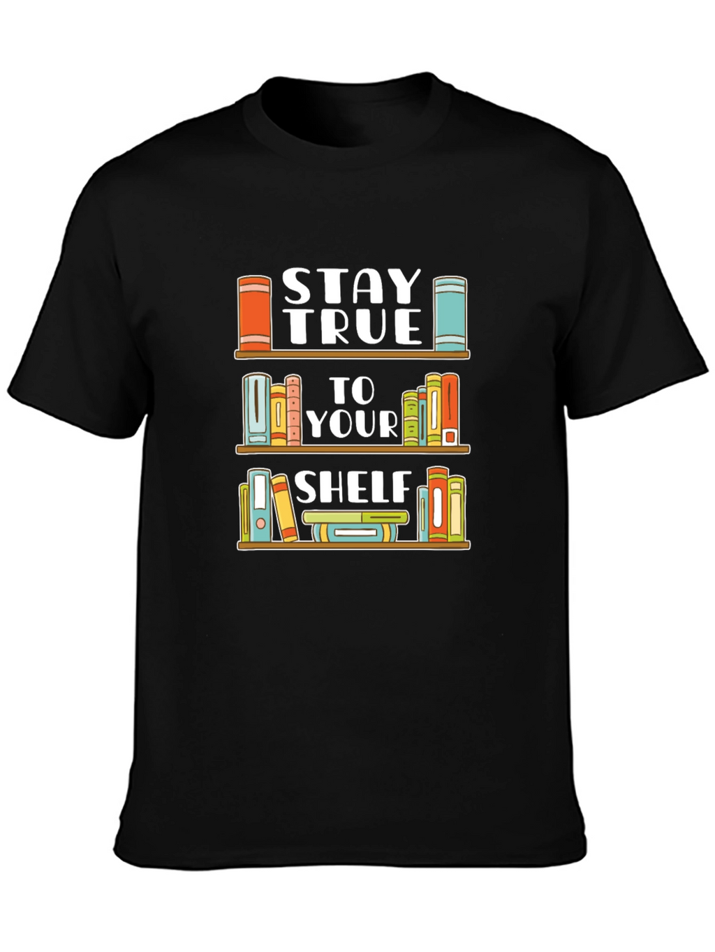 Stay True To Your Shelf Black T-Shirt