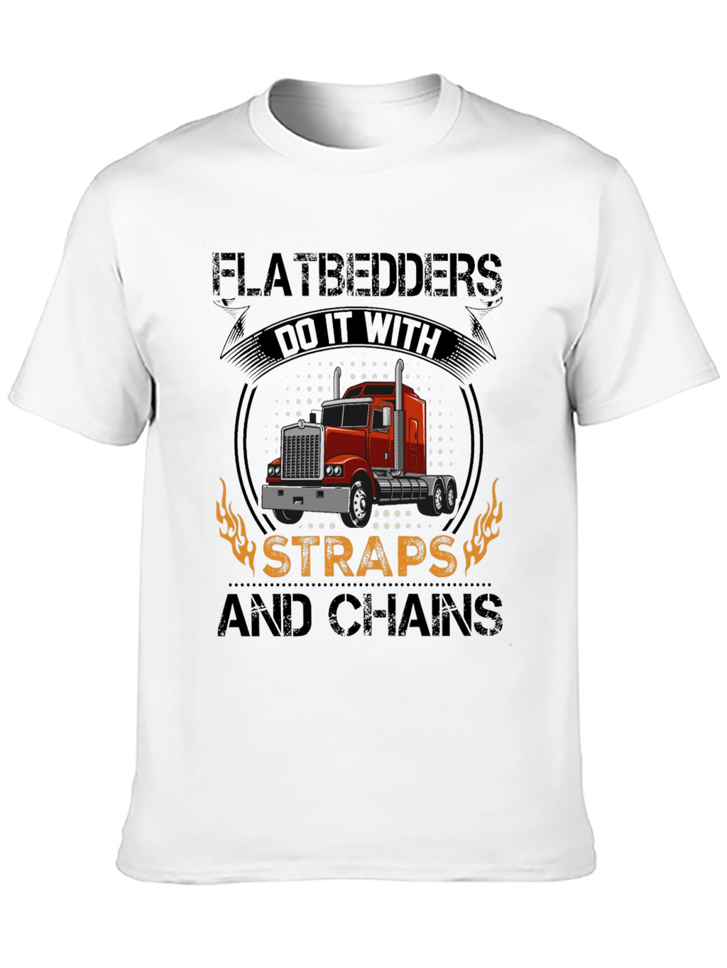 Flatbedders Do It With Straps and Chains T-Shirt