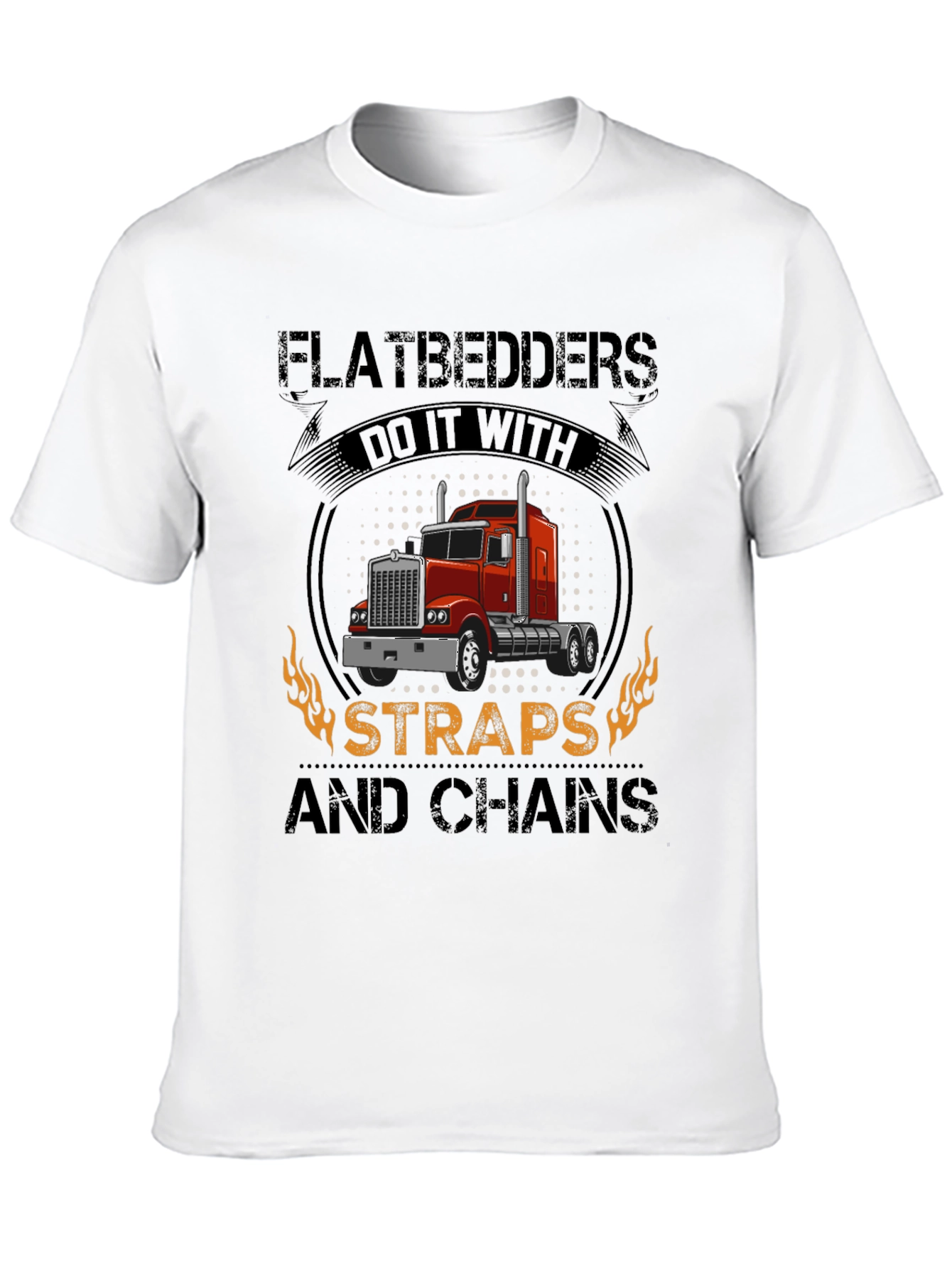 Flatbedders Do It With Straps and Chains T-Shirt