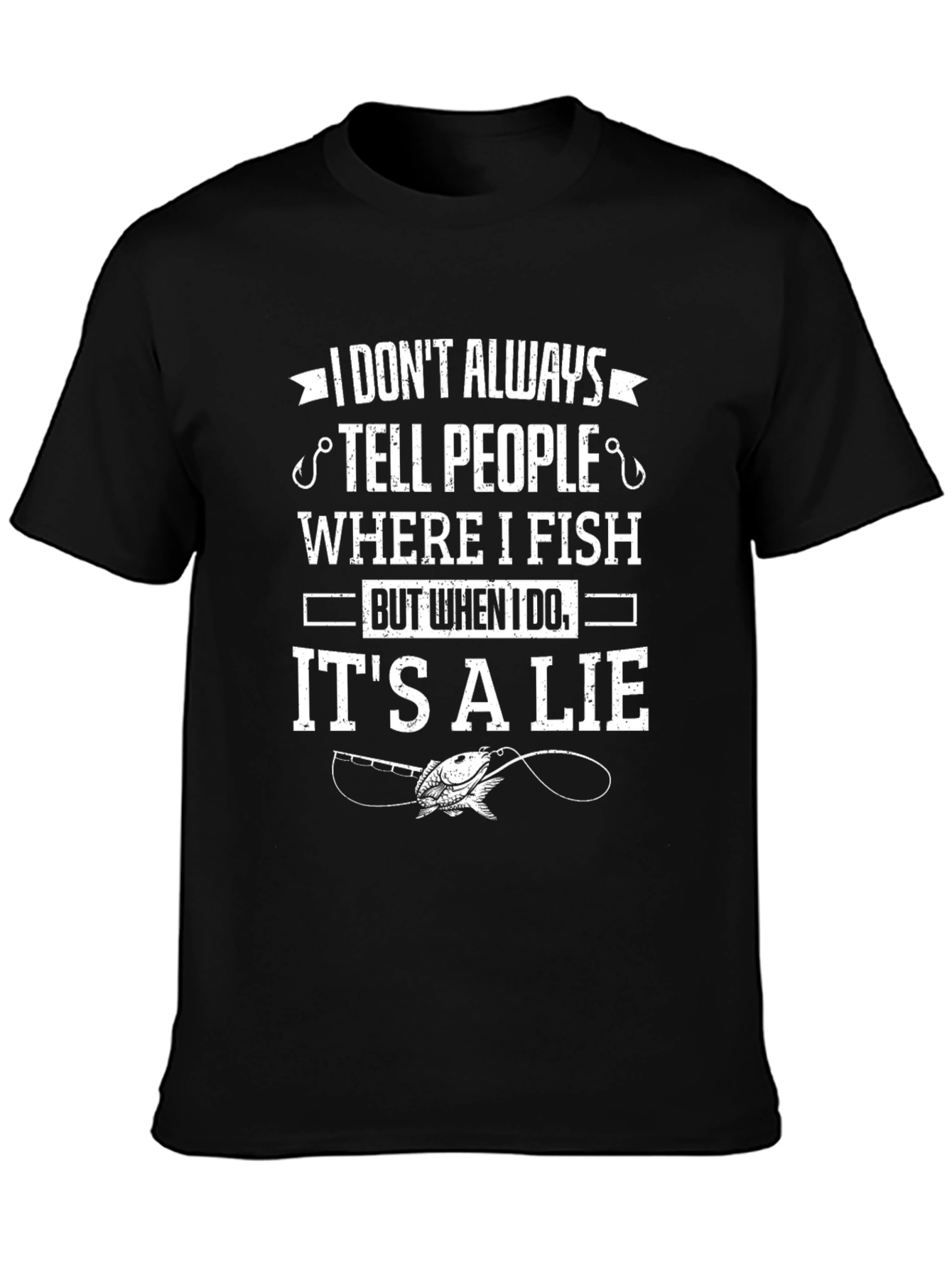 Funny Fishing T-Shirt - I Dont Always Tell People Where I Fish