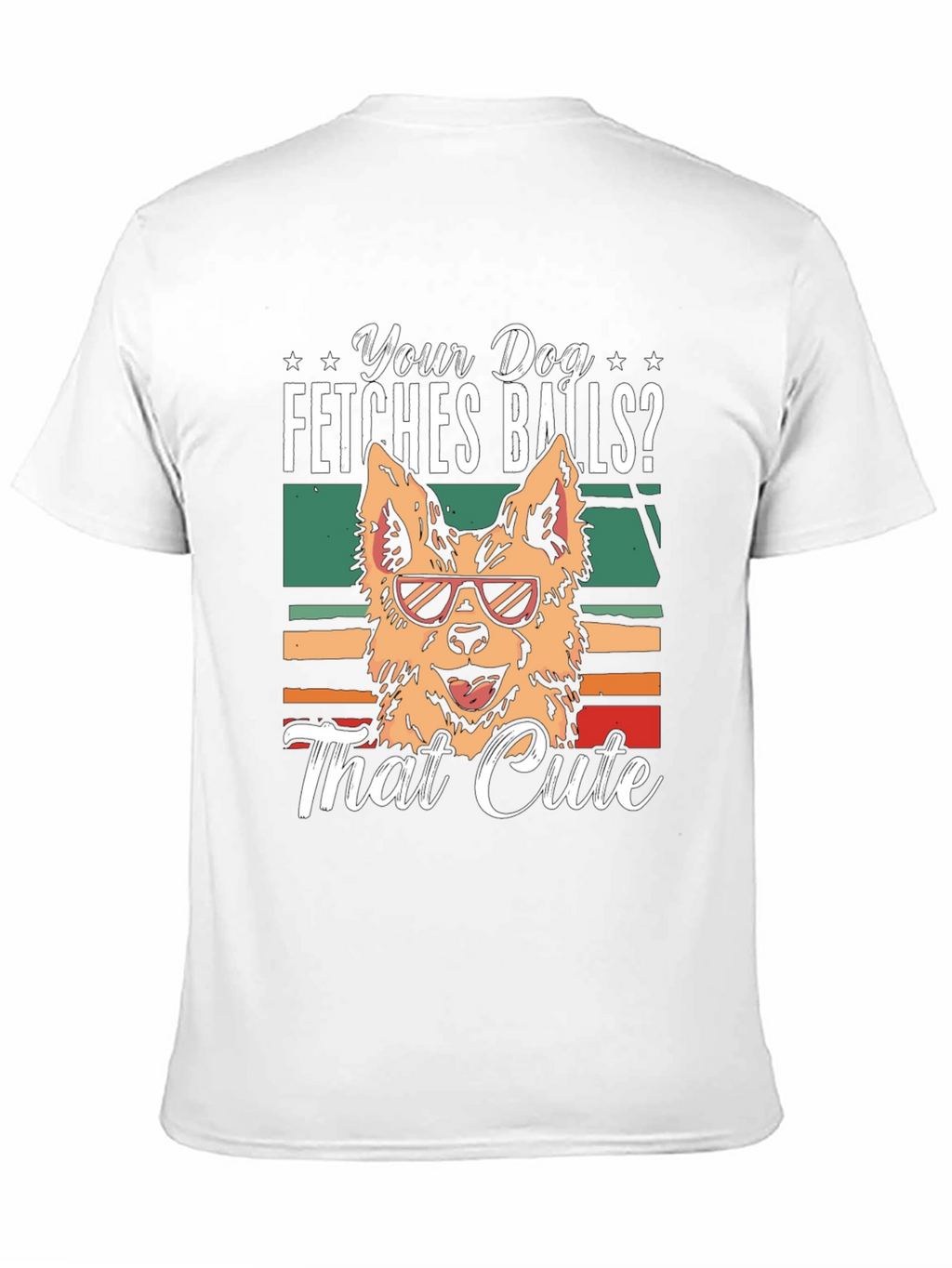 Your Dog Fetches Balls? T-Shirt