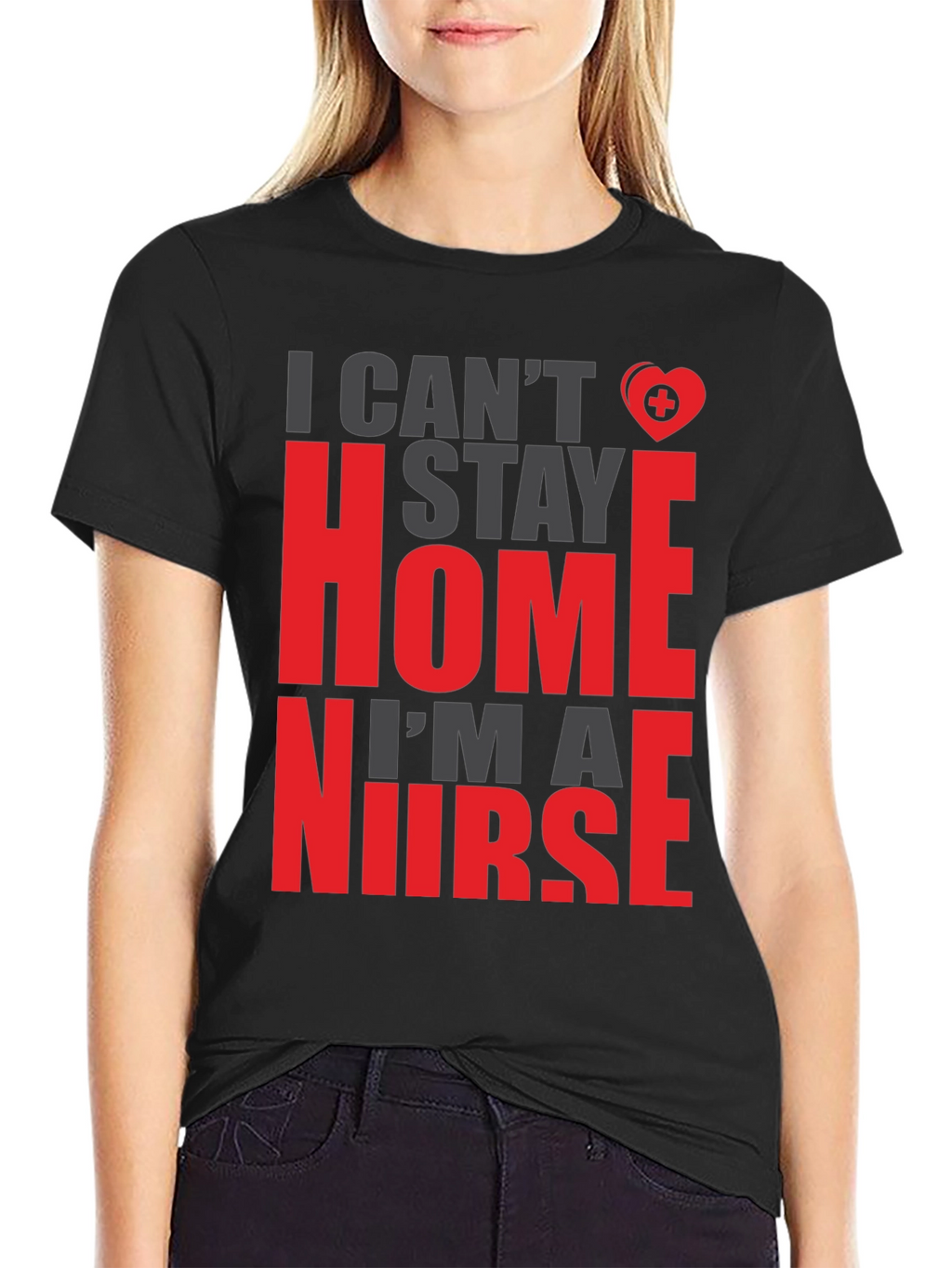 I Cant Stay Home Im a Nurse Graphic Tee
