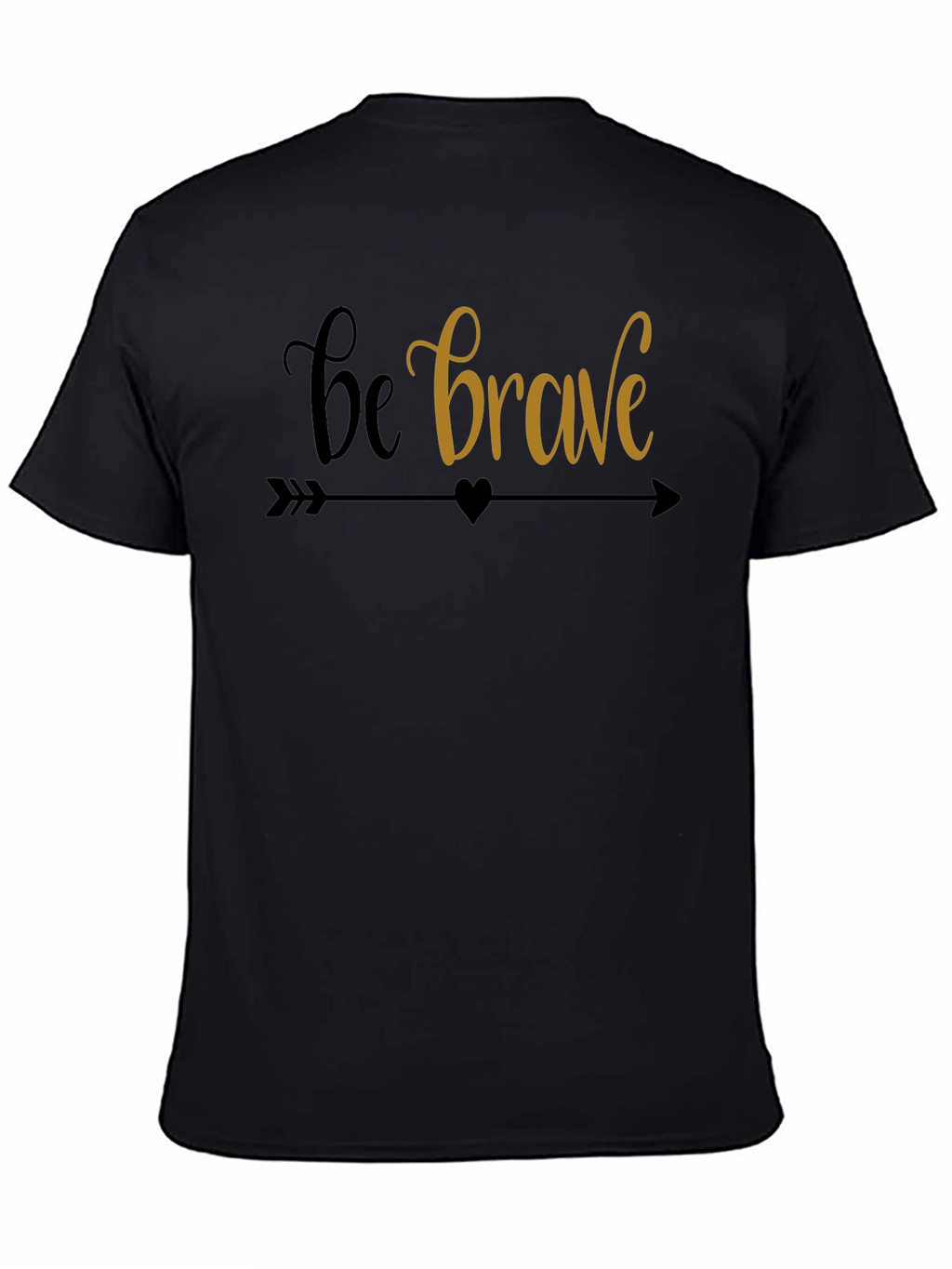 Be Brave Graphic Tee - Motivational T-Shirt