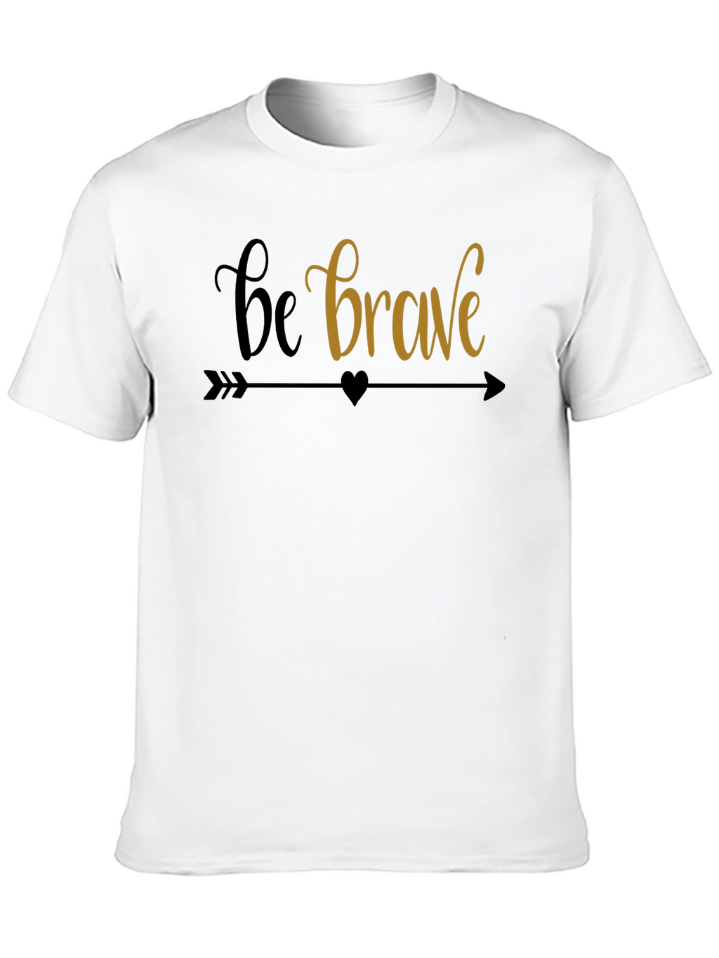 Be Brave Graphic Tee - Motivational T-Shirt