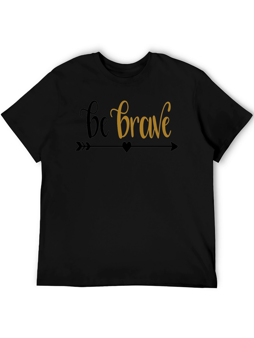 Be Brave Graphic Tee - Motivational T-Shirt
