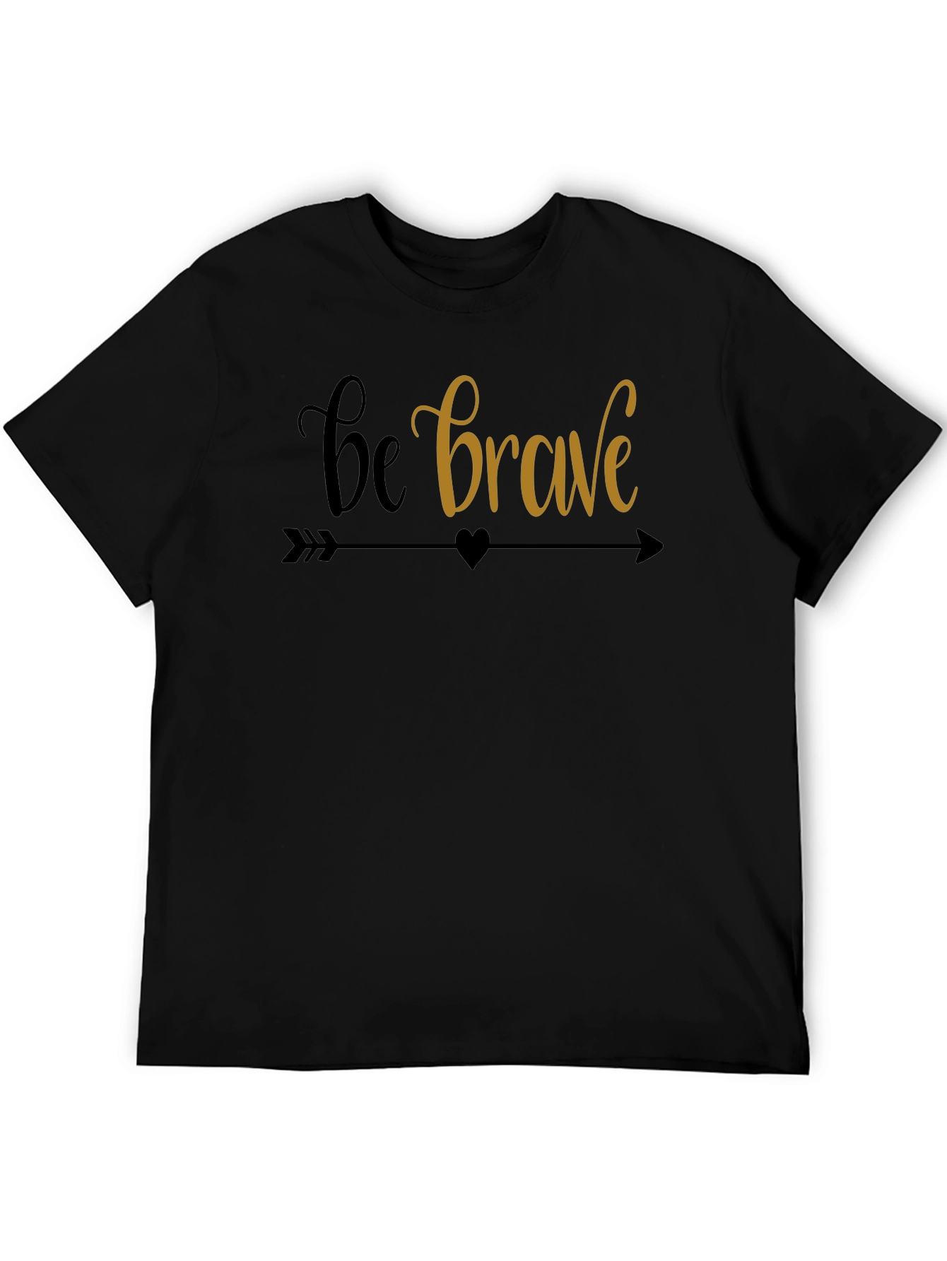 Be Brave Graphic Tee - Motivational T-Shirt