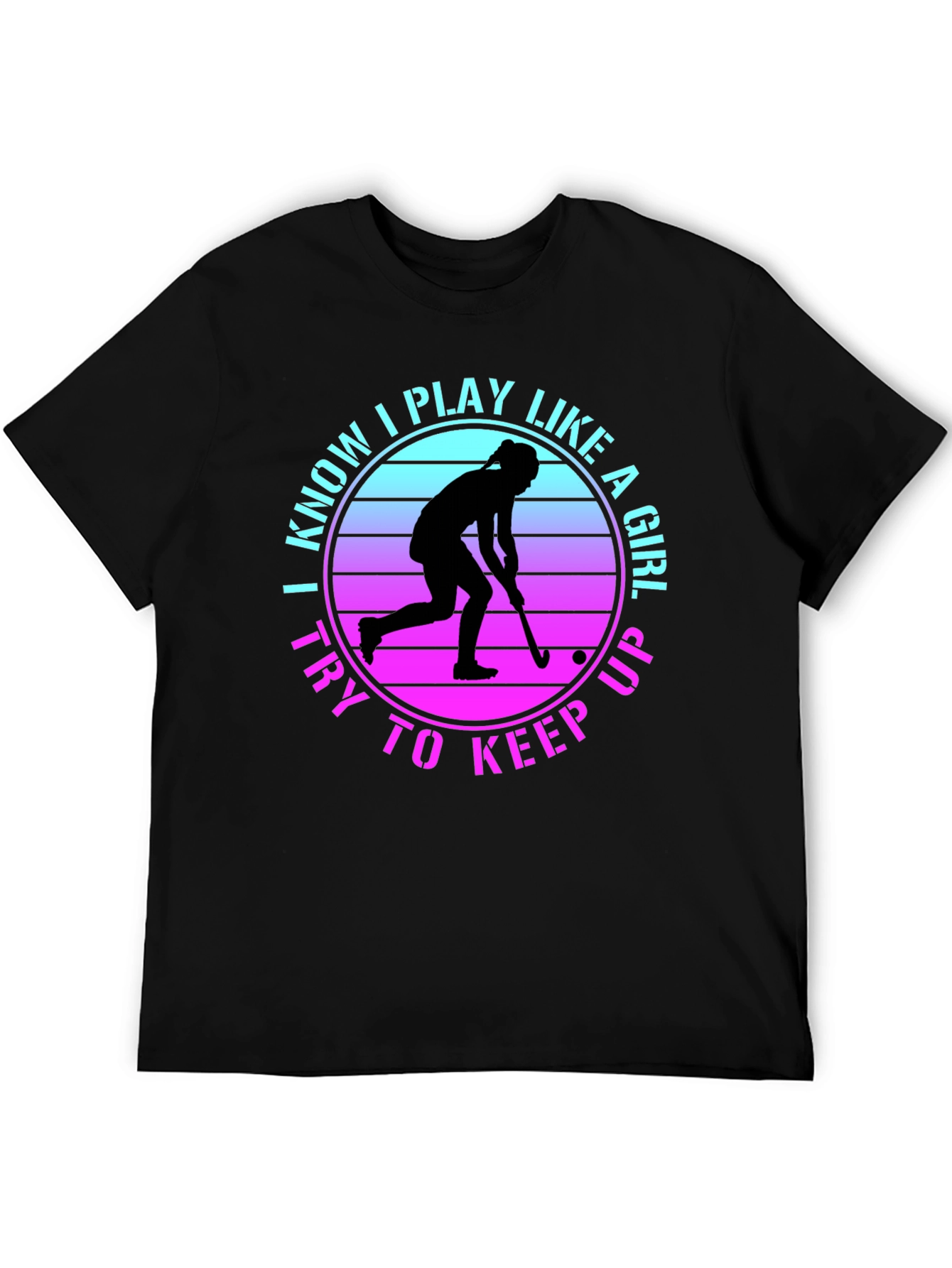 I Play Like a Girl Field Hockey Tee