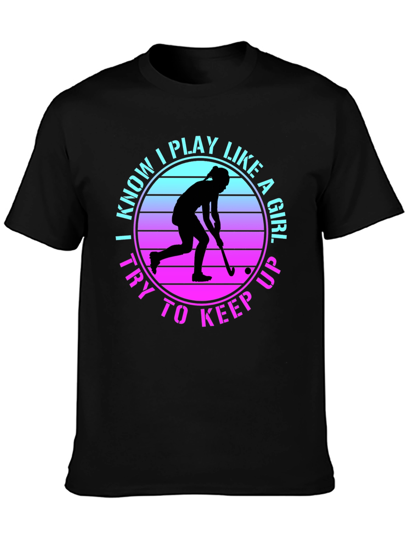 I Play Like a Girl Field Hockey Tee