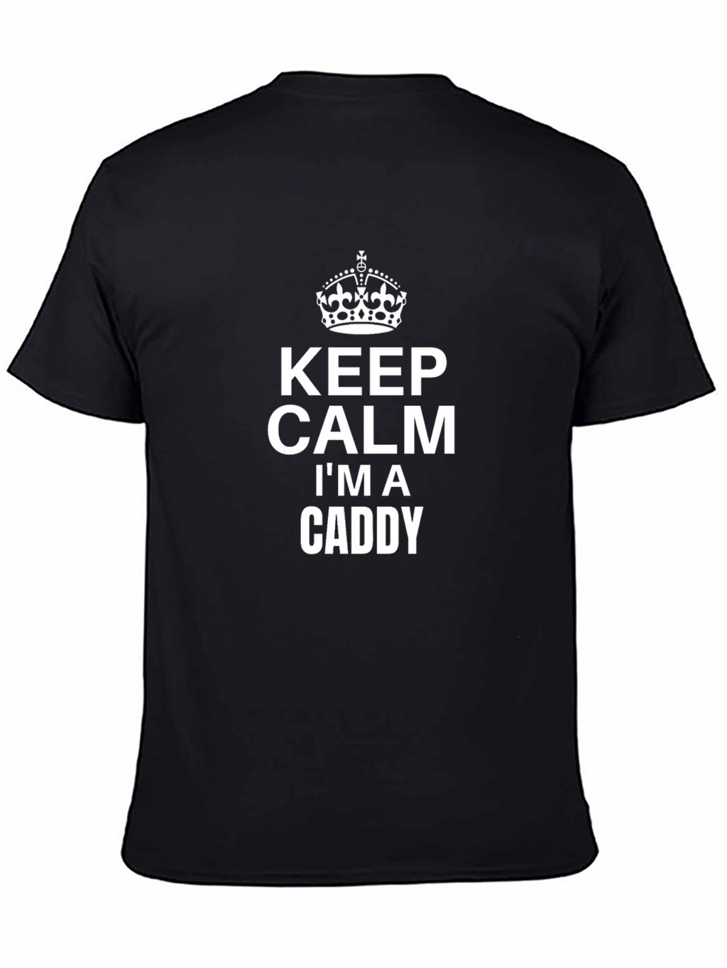 Keep Calm Im a Caddy Graphic Tee