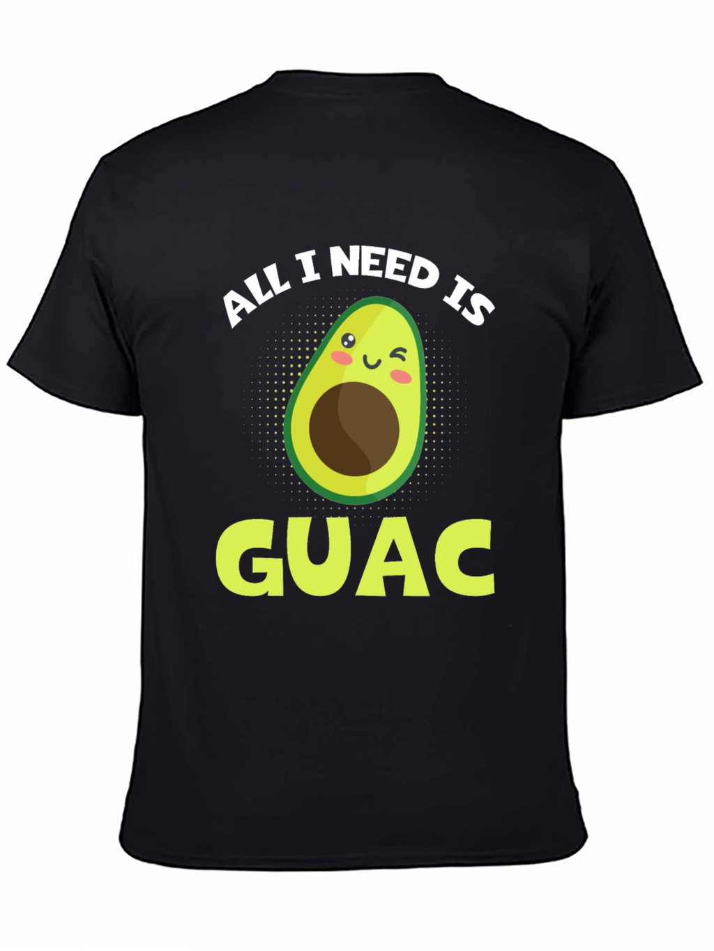 All I Need Is Guac Funny Avocado Graphic T-Shirt