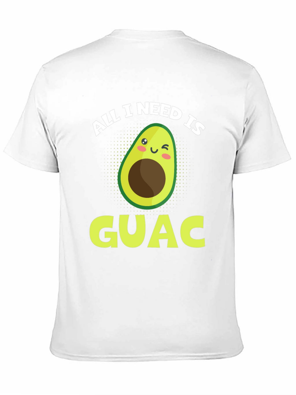 All I Need Is Guac Funny Avocado Graphic T-Shirt