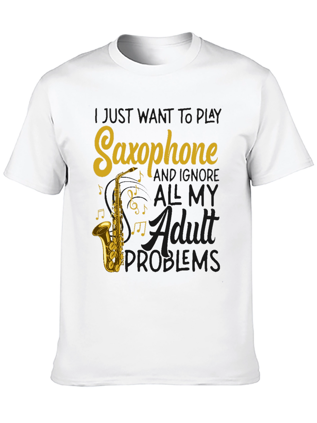Saxophone T-Shirt: Ignore Adult Problems