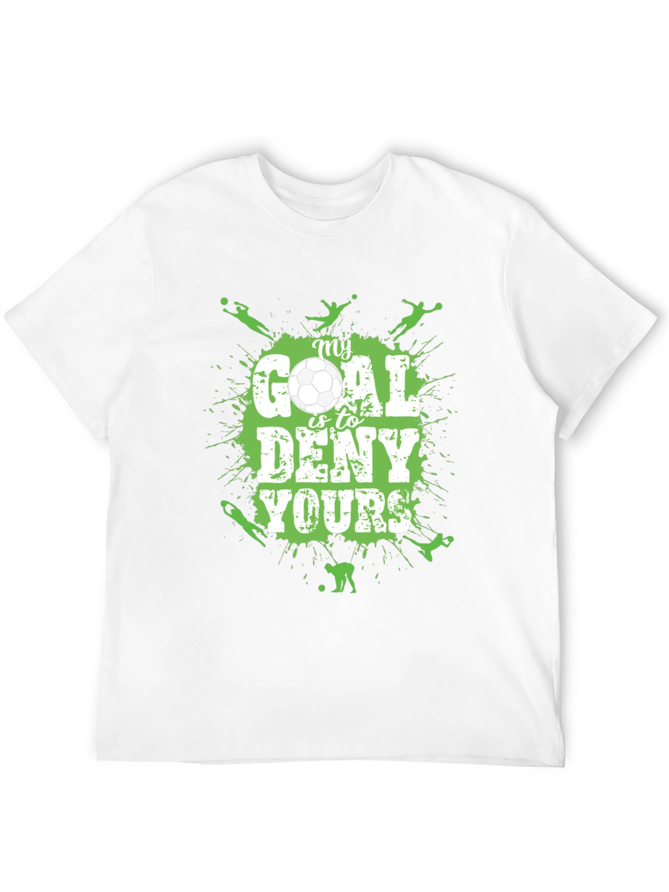 Soccer T-Shirt: My Goal is to Deny Yours