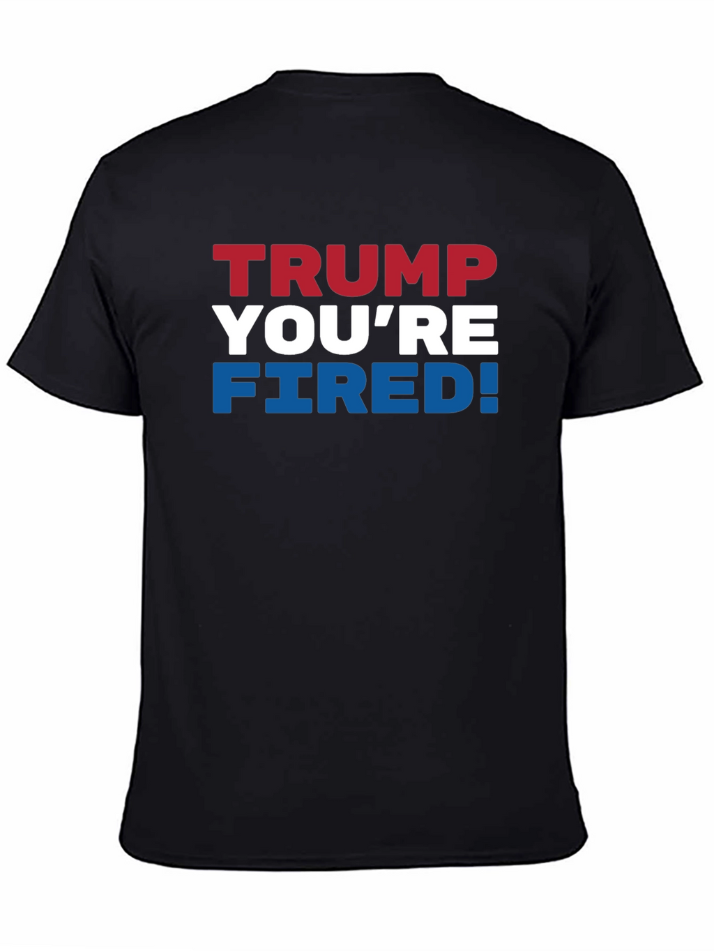 Trump Youre Fired! Graphic T-Shirt