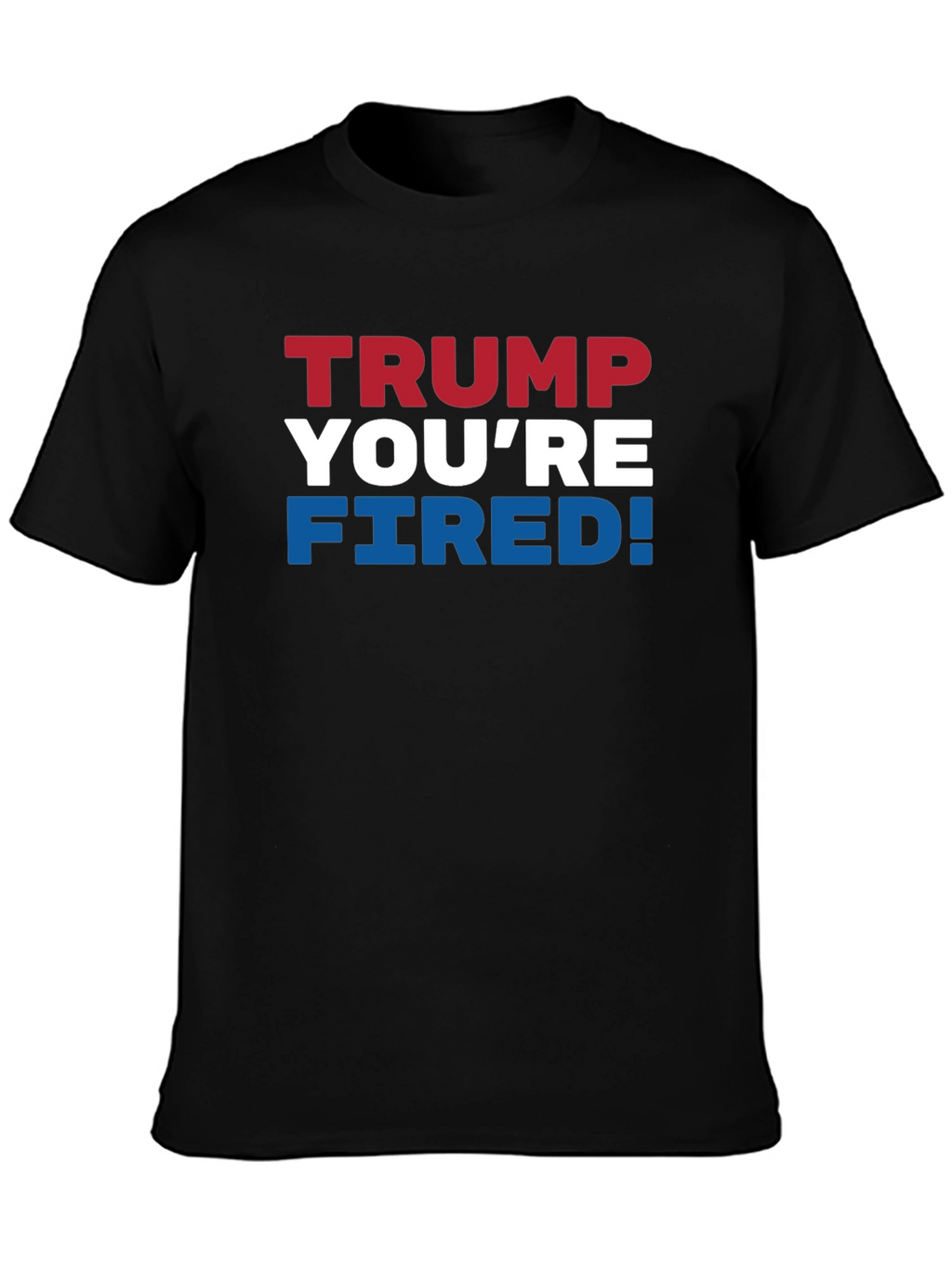Trump Youre Fired! Graphic T-Shirt