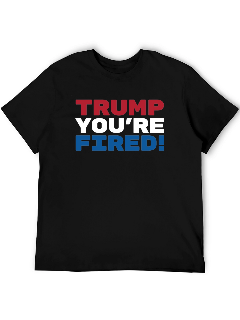 Trump Youre Fired! Graphic T-Shirt
