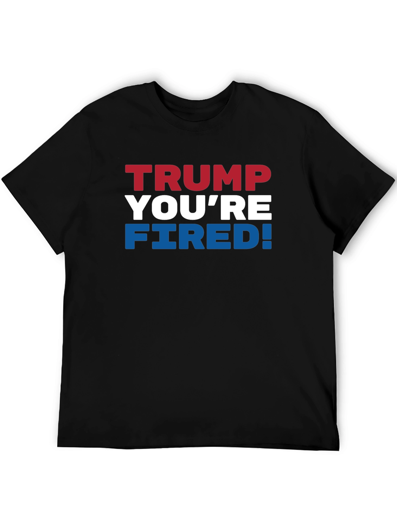 Trump Youre Fired! Graphic T-Shirt