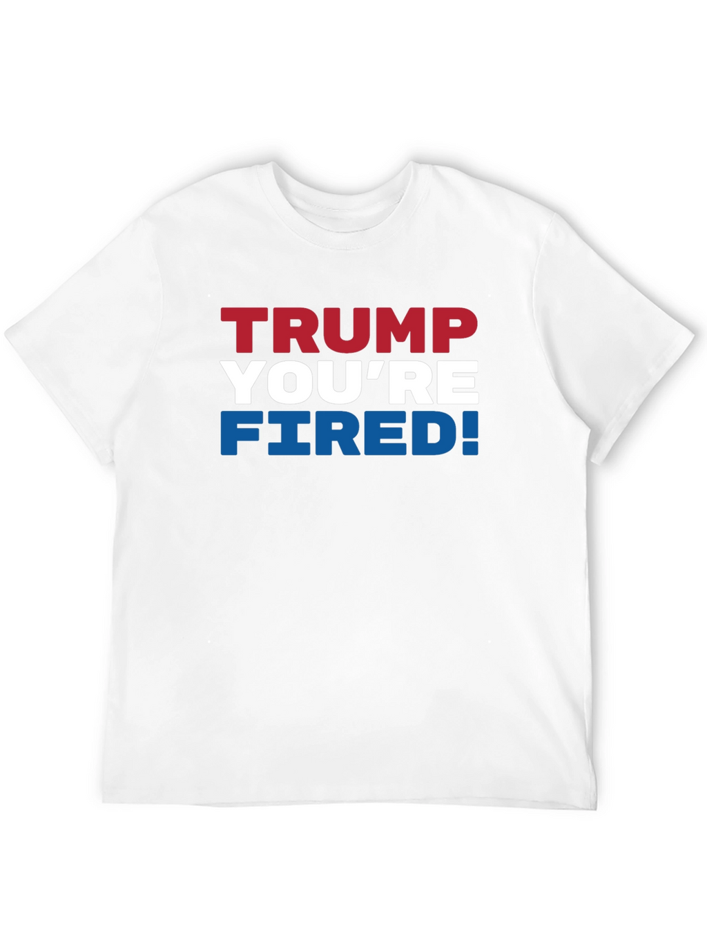 Trump Youre Fired! Graphic T-Shirt