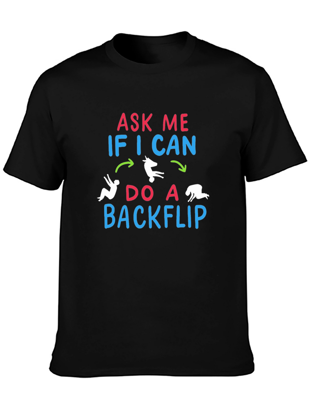 Ask Me If I Can Do A Backflip T-Shirt