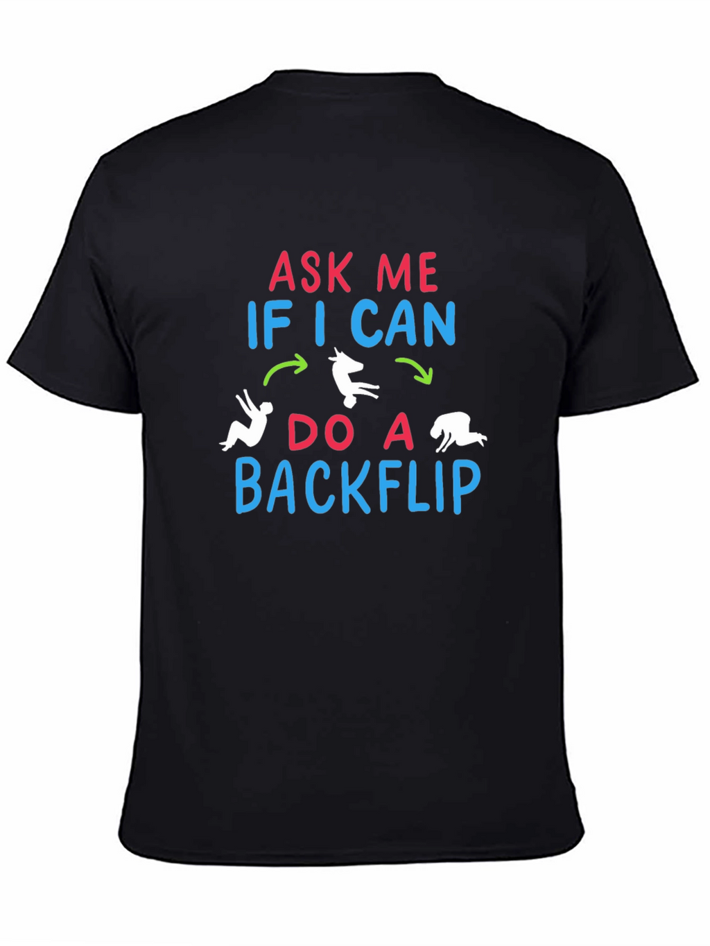 Ask Me If I Can Do A Backflip T-Shirt