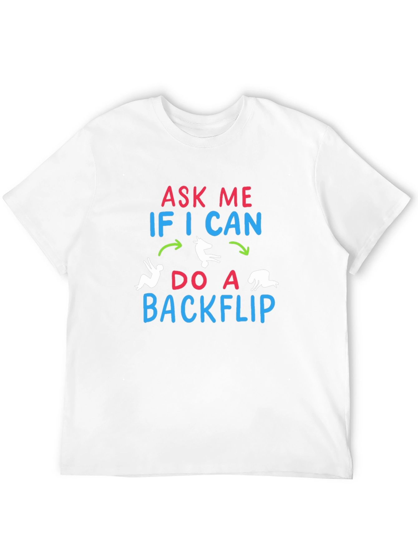 Ask Me If I Can Do A Backflip T-Shirt