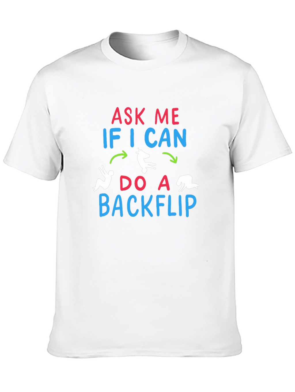 Ask Me If I Can Do A Backflip T-Shirt
