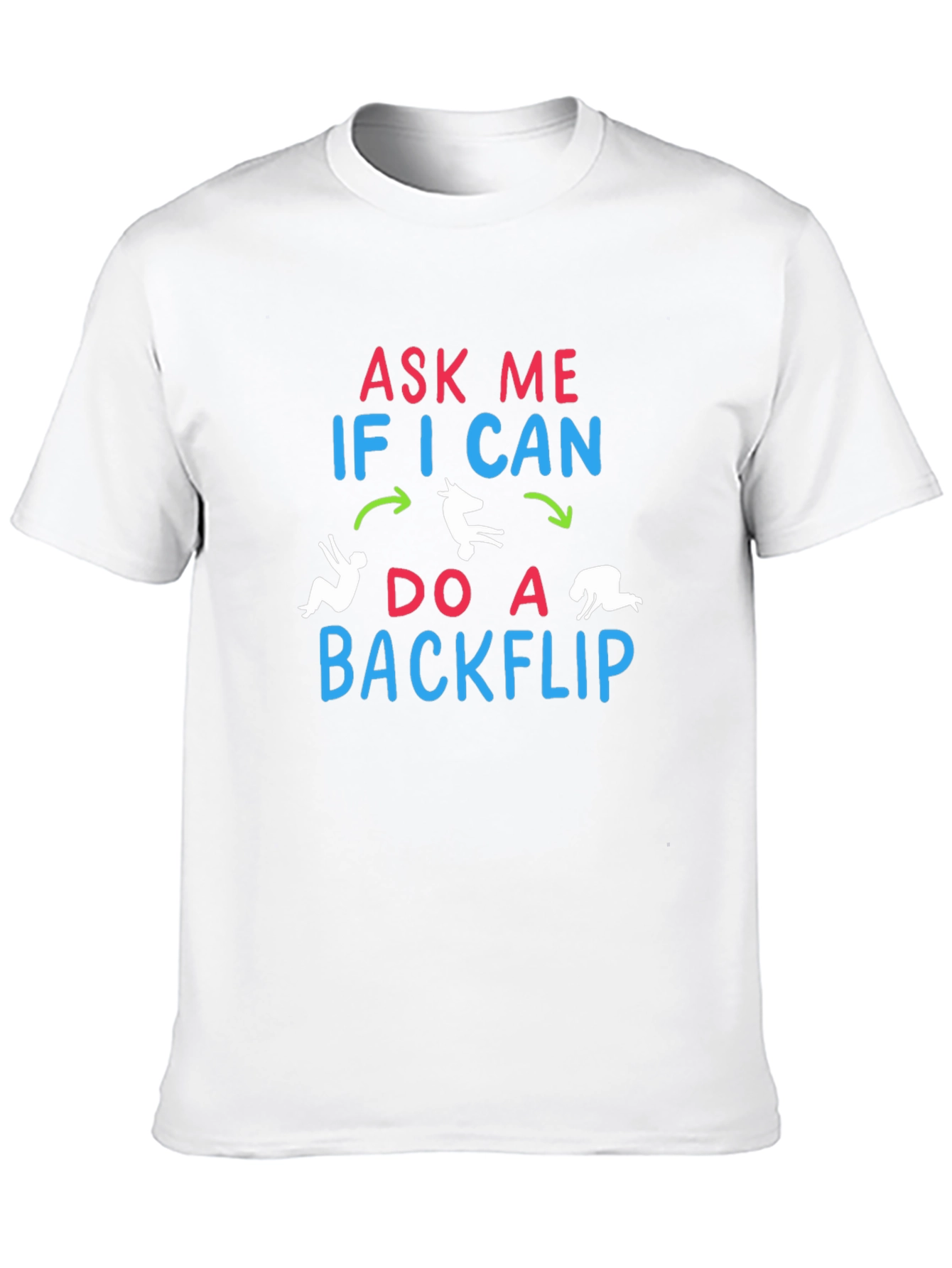 Ask Me If I Can Do A Backflip T-Shirt