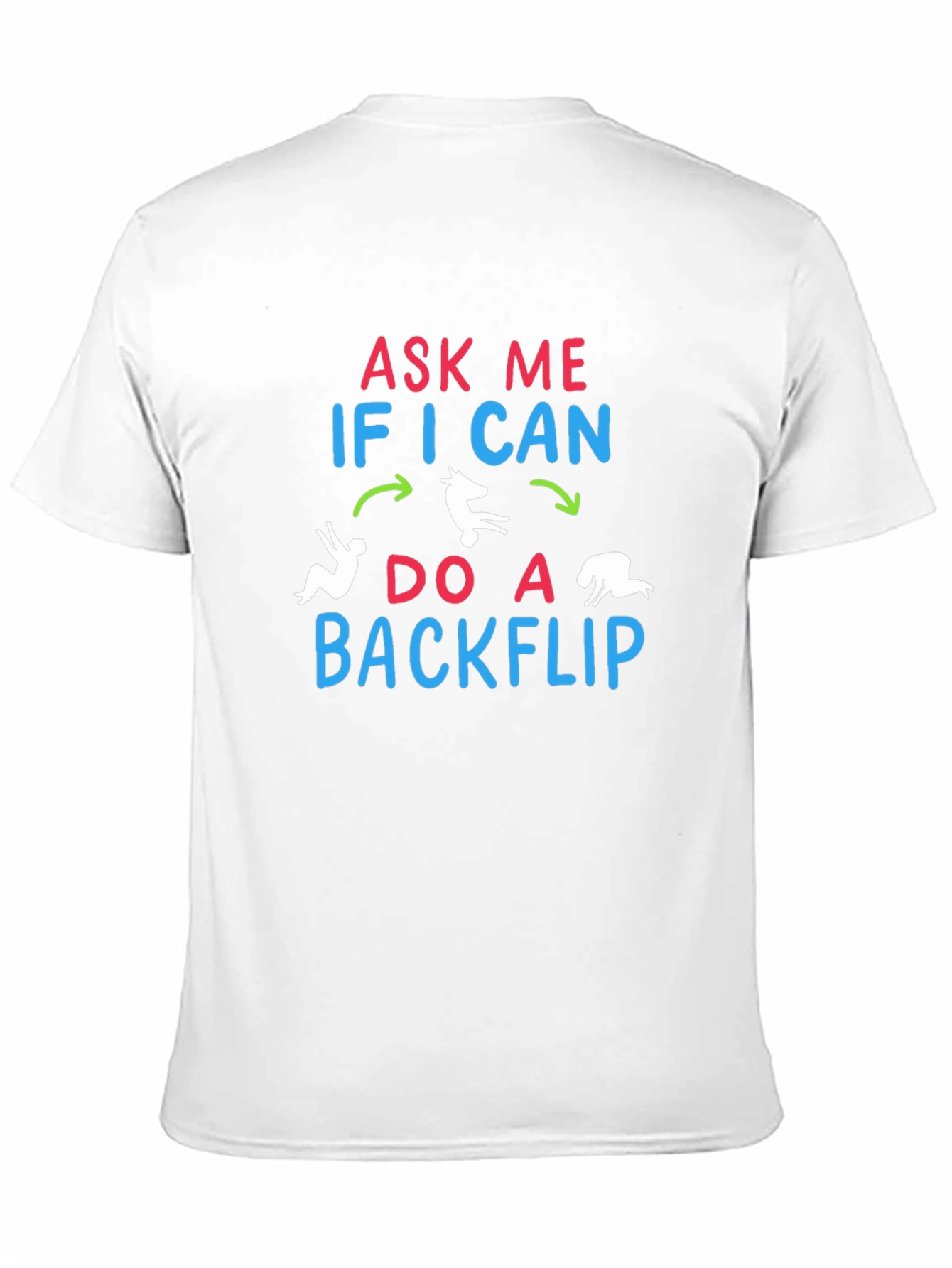 Ask Me If I Can Do A Backflip T-Shirt