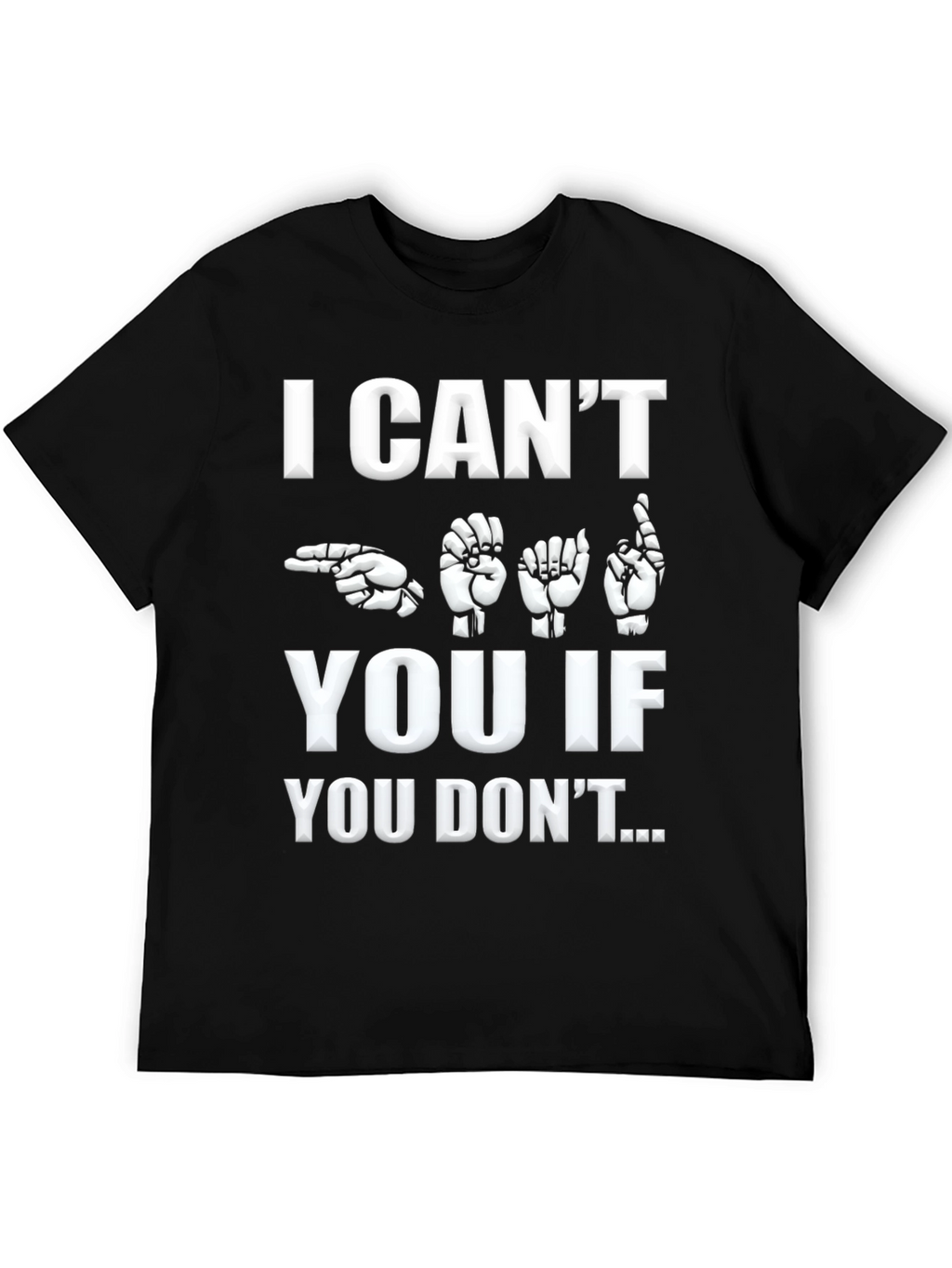ASL I Cant Hear You Graphic T-Shirt