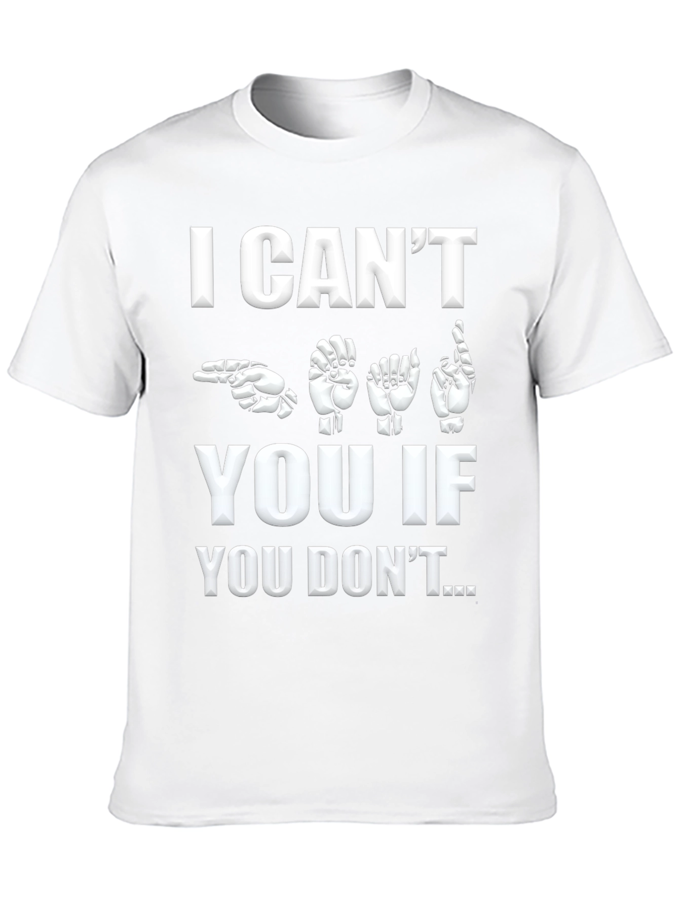ASL I Cant Hear You Graphic T-Shirt