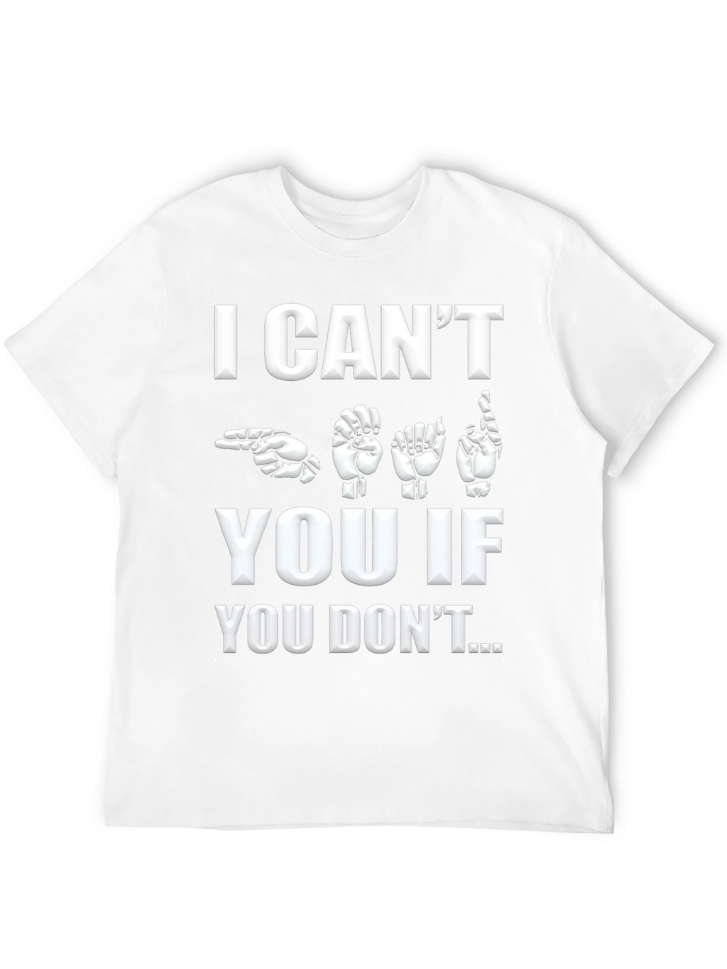 ASL I Cant Hear You Graphic T-Shirt