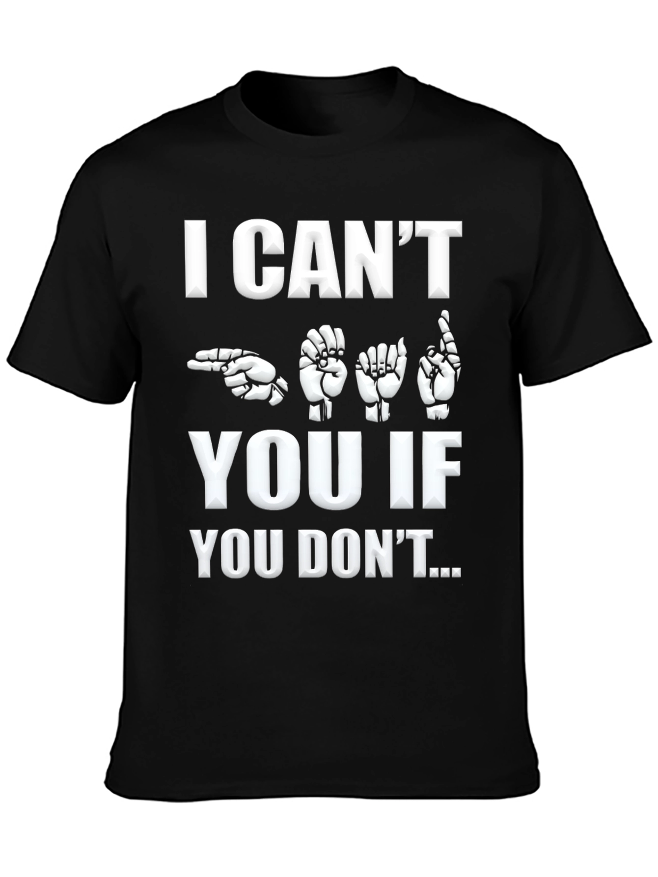 ASL I Cant Hear You Graphic T-Shirt