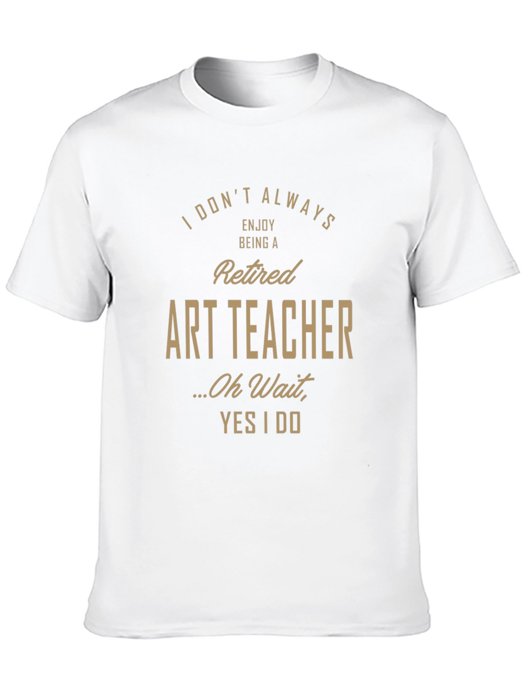 Retired Art Teacher Humor Graphic T-Shirt