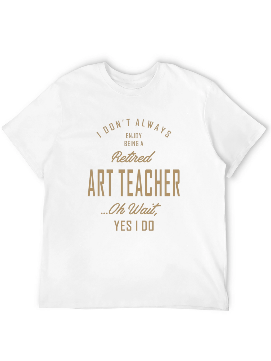 Retired Art Teacher Humor Graphic T-Shirt