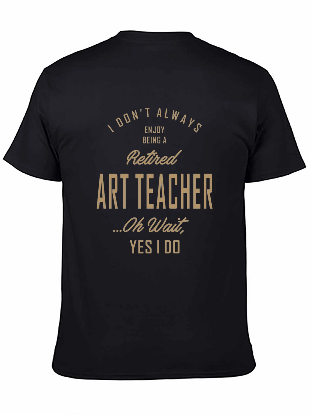 Retired Art Teacher Humor Graphic T-Shirt