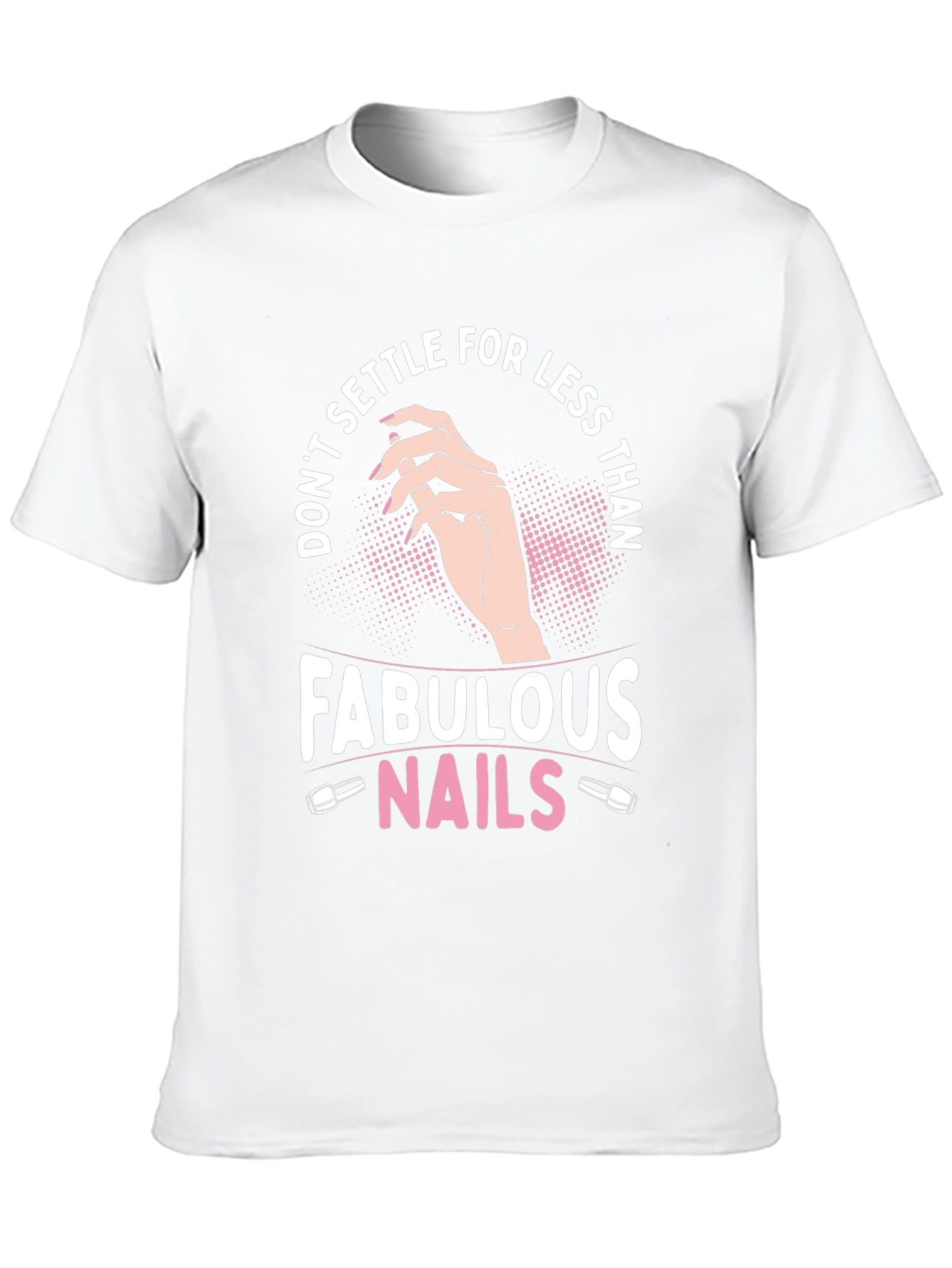 Fabulous Nails Graphic Tee - Dont Settle