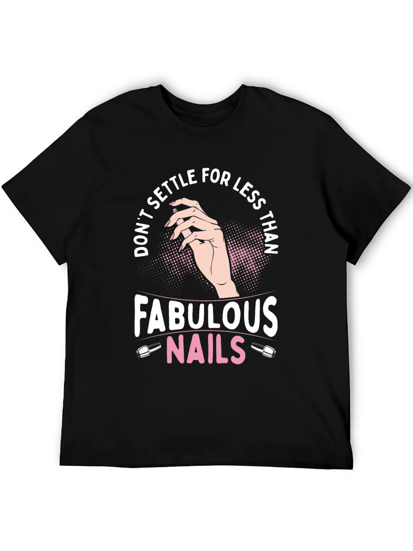 Fabulous Nails Graphic Tee - Dont Settle