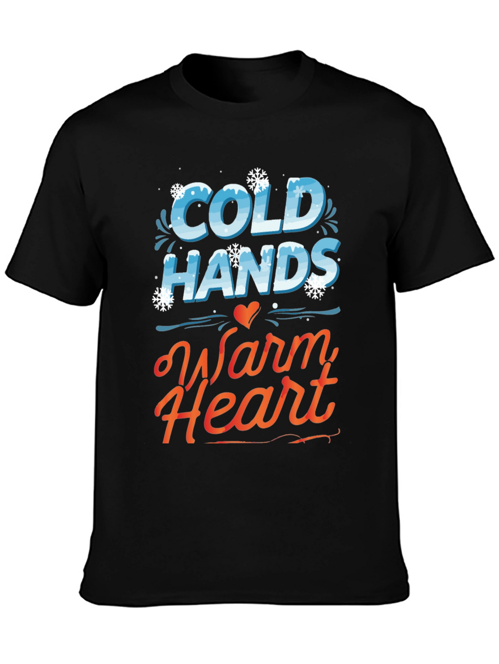 Cold Hands Warm Heart Graphic Tee