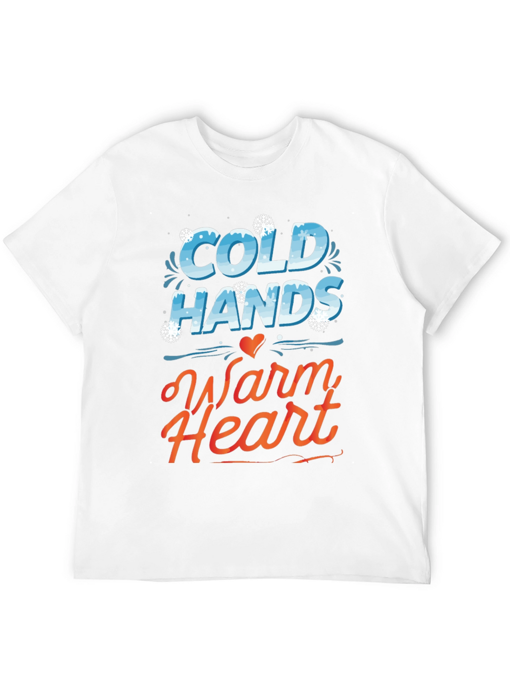 Cold Hands Warm Heart Graphic Tee