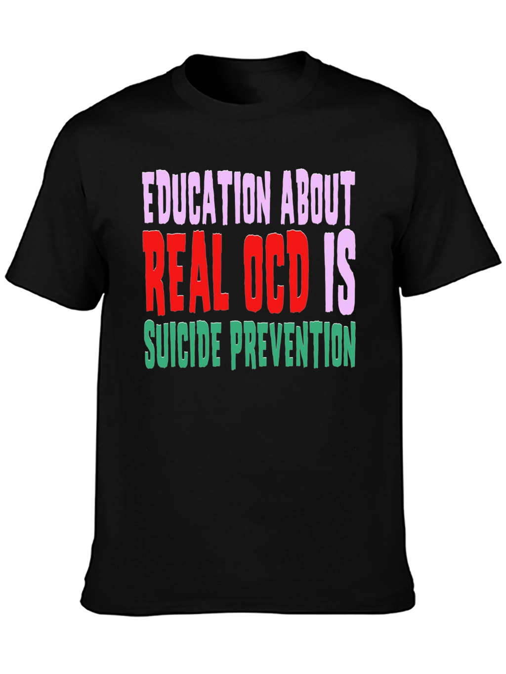 Education About Real OCD Is Suicide Prevention T-Shirt