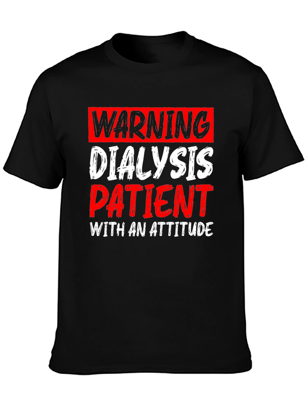 Warning Dialysis Patient T-Shirt