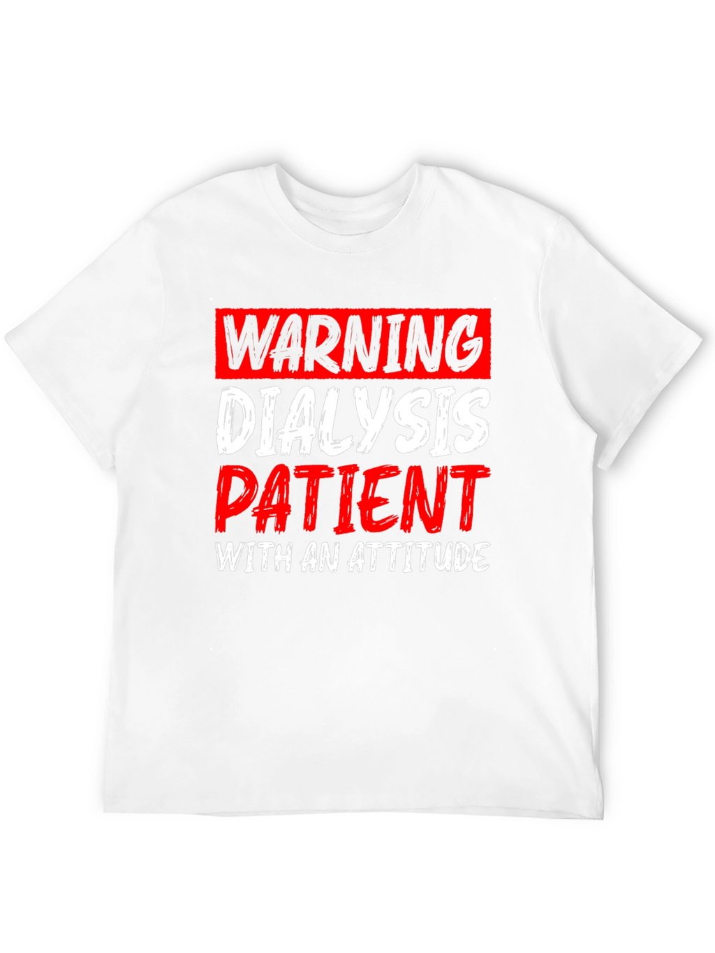 Warning Dialysis Patient T-Shirt