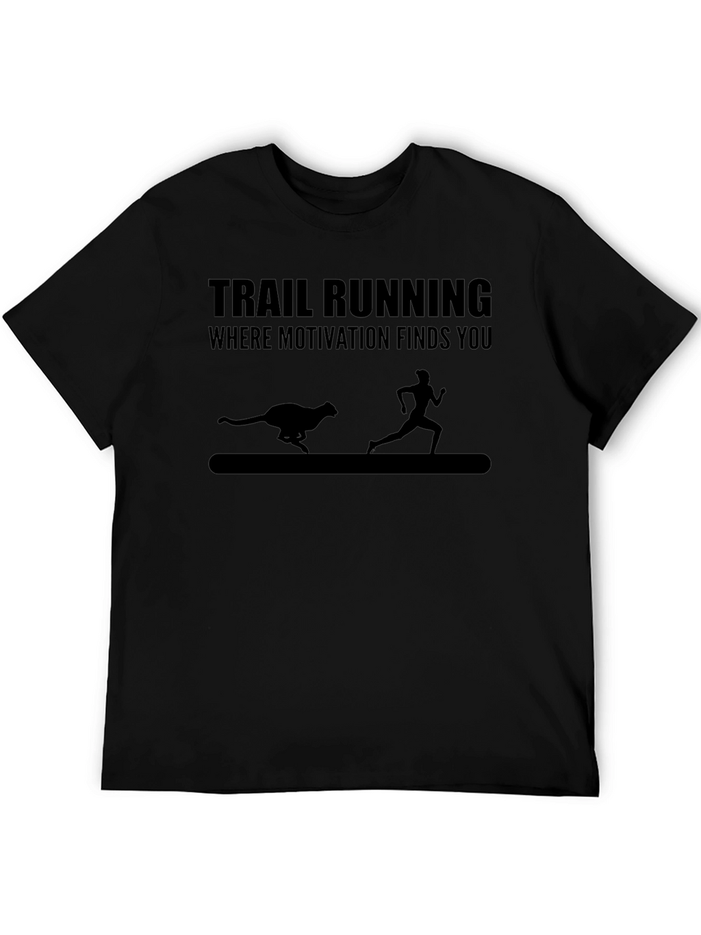 Trail Running Black T-Shirt: Motivation Finds You!